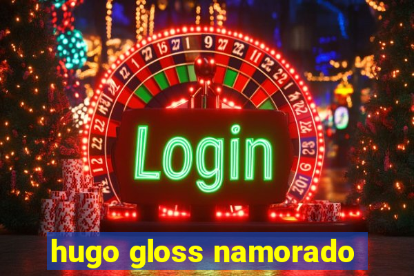 hugo gloss namorado